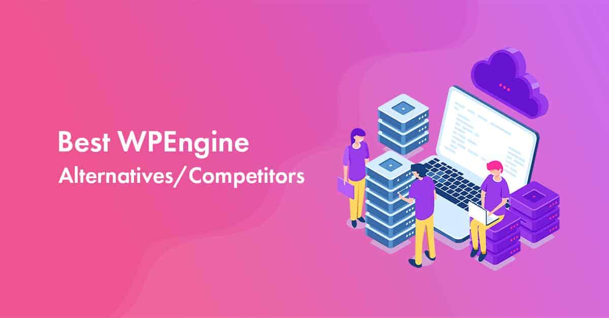 Best WPEngine Alternatives  [8 Cheapest Competitors in 2024]