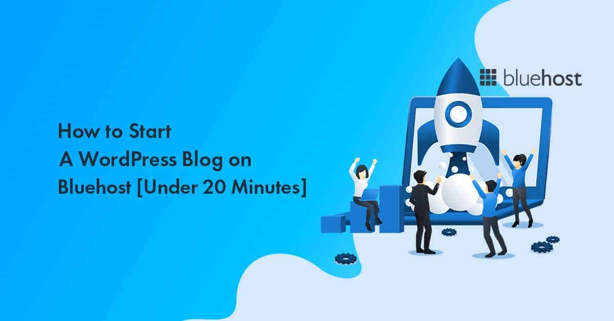 How to Start a WordPress Blog on Bluehost [Under 20 Minutes]: Using Bluehost for Blogging